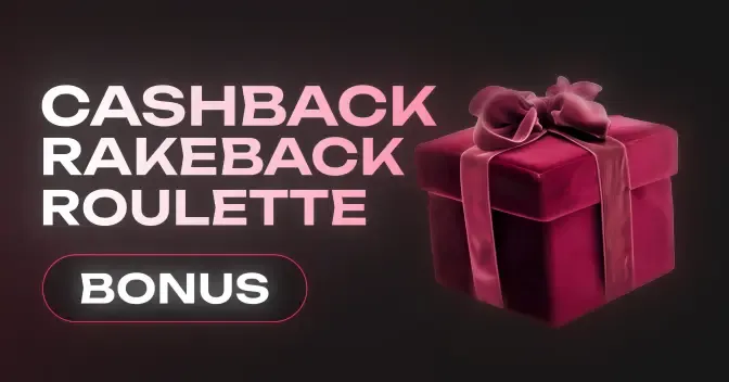 Bonus Cashback Rakeback Roulette